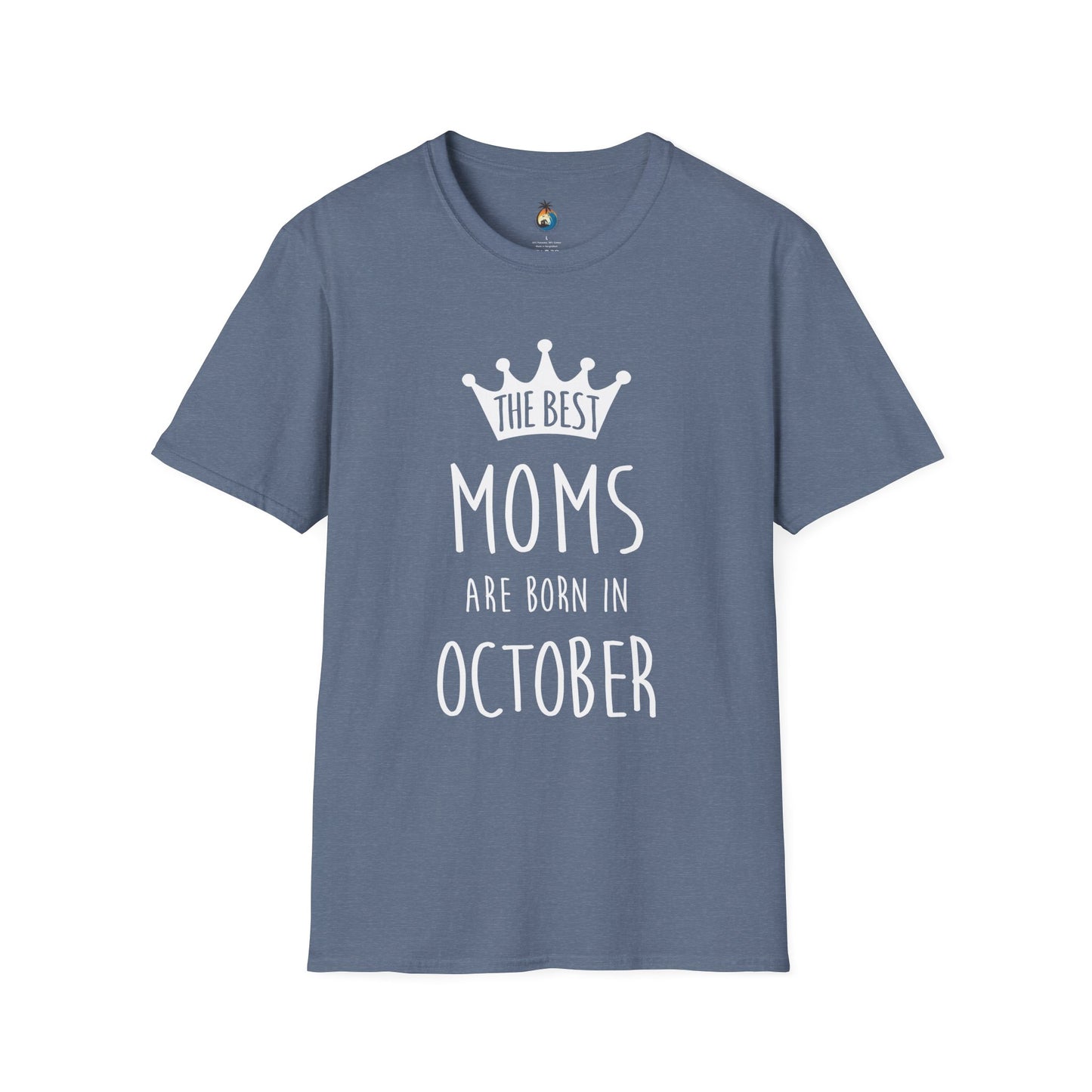 The Best Mom's Are Born In October T-Shirt, Birthday Gift, Mom Shirt, Casual Tee, Fun Mom Apparel, Gift for Mothers Day