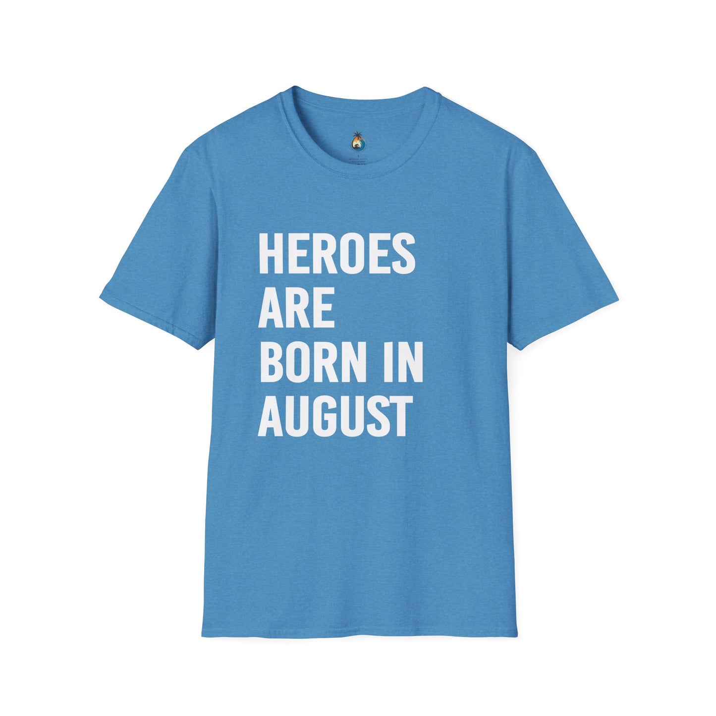 Heroes Are Born in August Unisex T-Shirt | Birthday Gift, August Celebration Tee, Gift for Him/Her, Casual Statement Shirt, Fun Graphic Tee