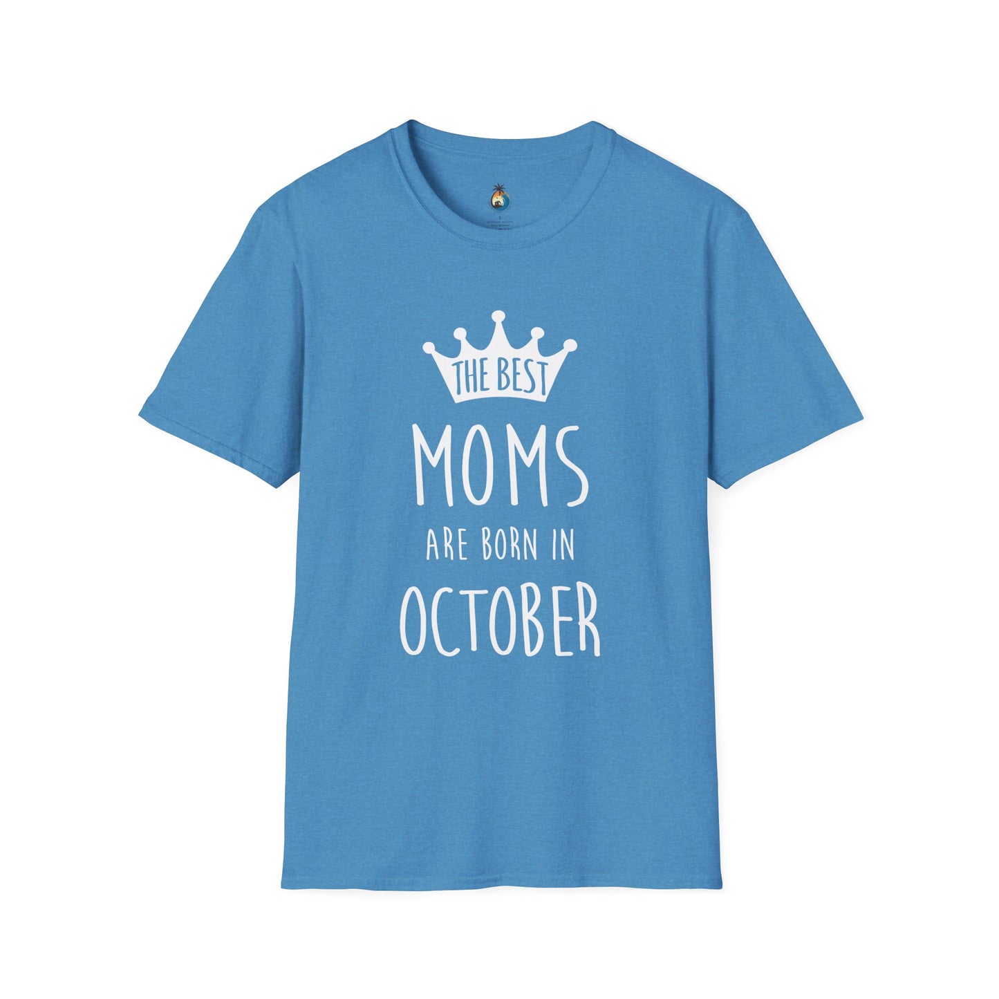 The Best Mom's Are Born In October T-Shirt, Birthday Gift, Mom Shirt, Casual Tee, Fun Mom Apparel, Gift for Mothers Day