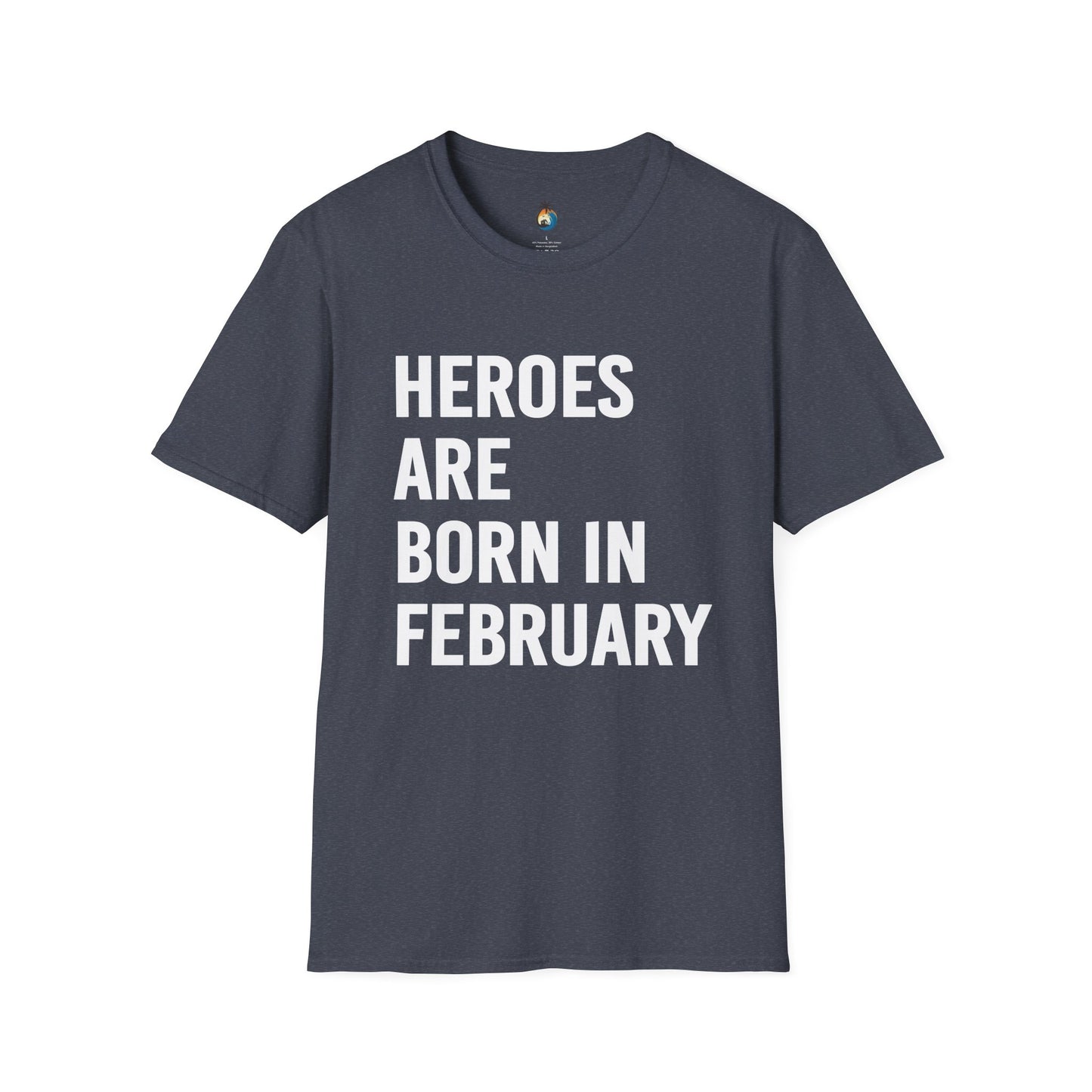 Heroes Are Born in February Unisex T-Shirt, Birthday Gift, Gift for Him/Her, Casual Wear, Everyday Tee