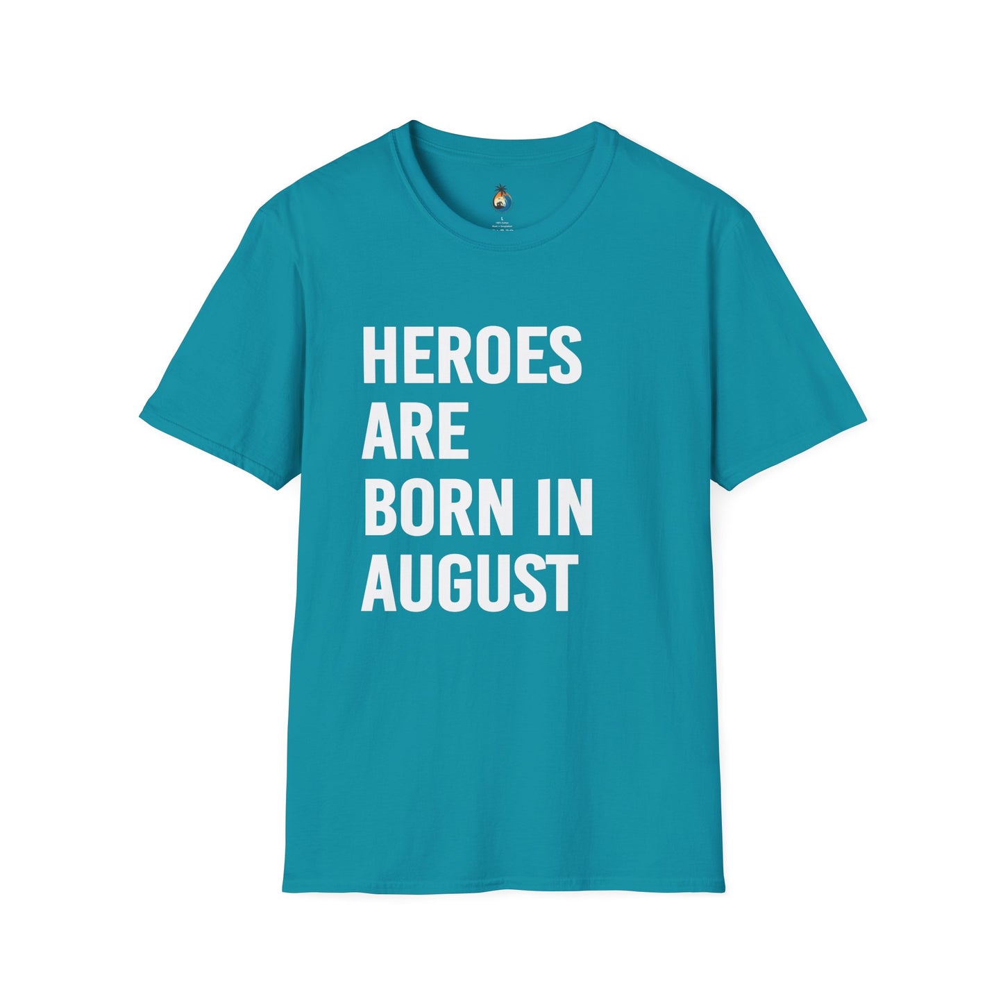 Heroes Are Born in August Unisex T-Shirt | Birthday Gift, August Celebration Tee, Gift for Him/Her, Casual Statement Shirt, Fun Graphic Tee