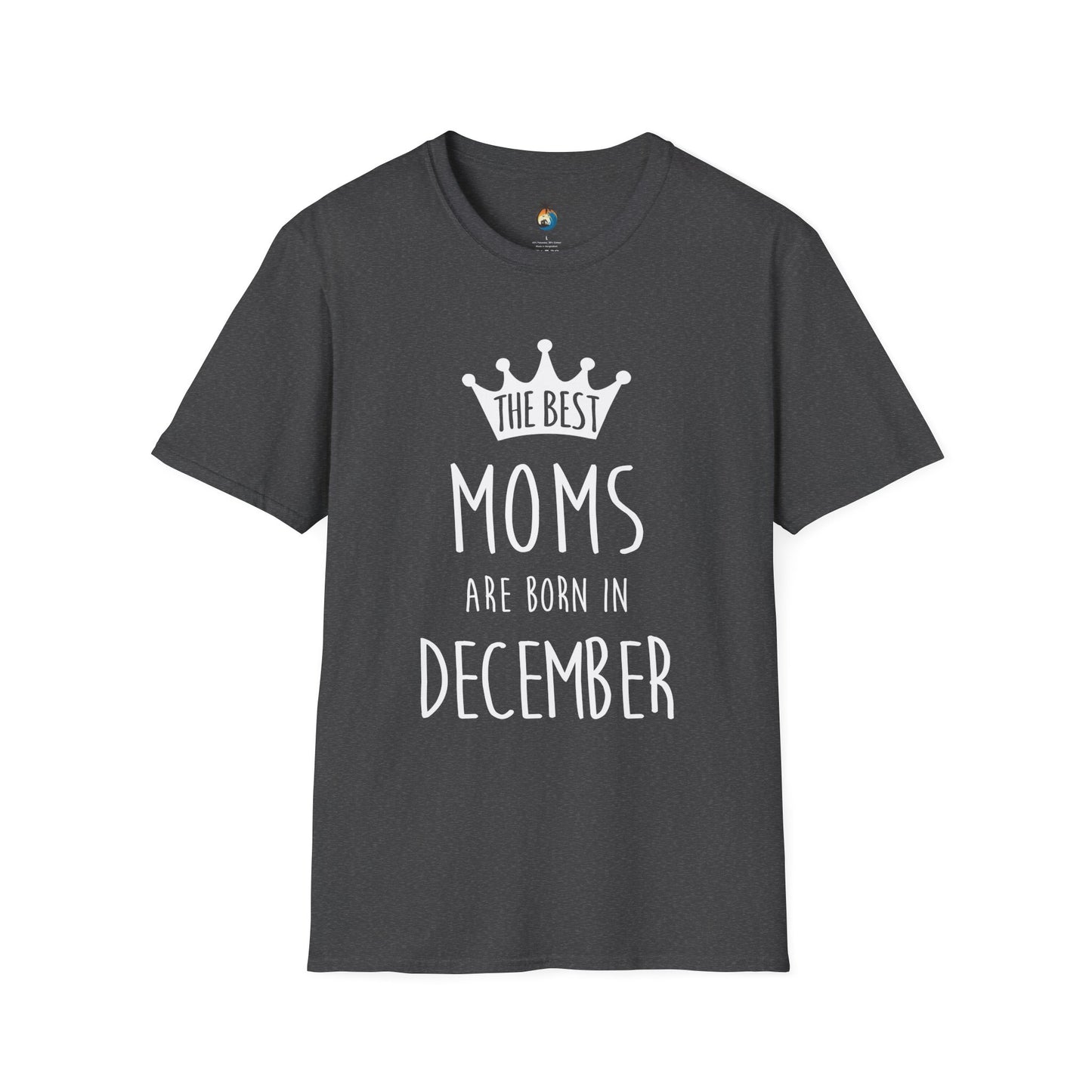 The Best Moms Are Born in December Unisex T-Shirt, Birthday Gift, December Moms Tee, Holiday Apparel, Mother's Day Celebration