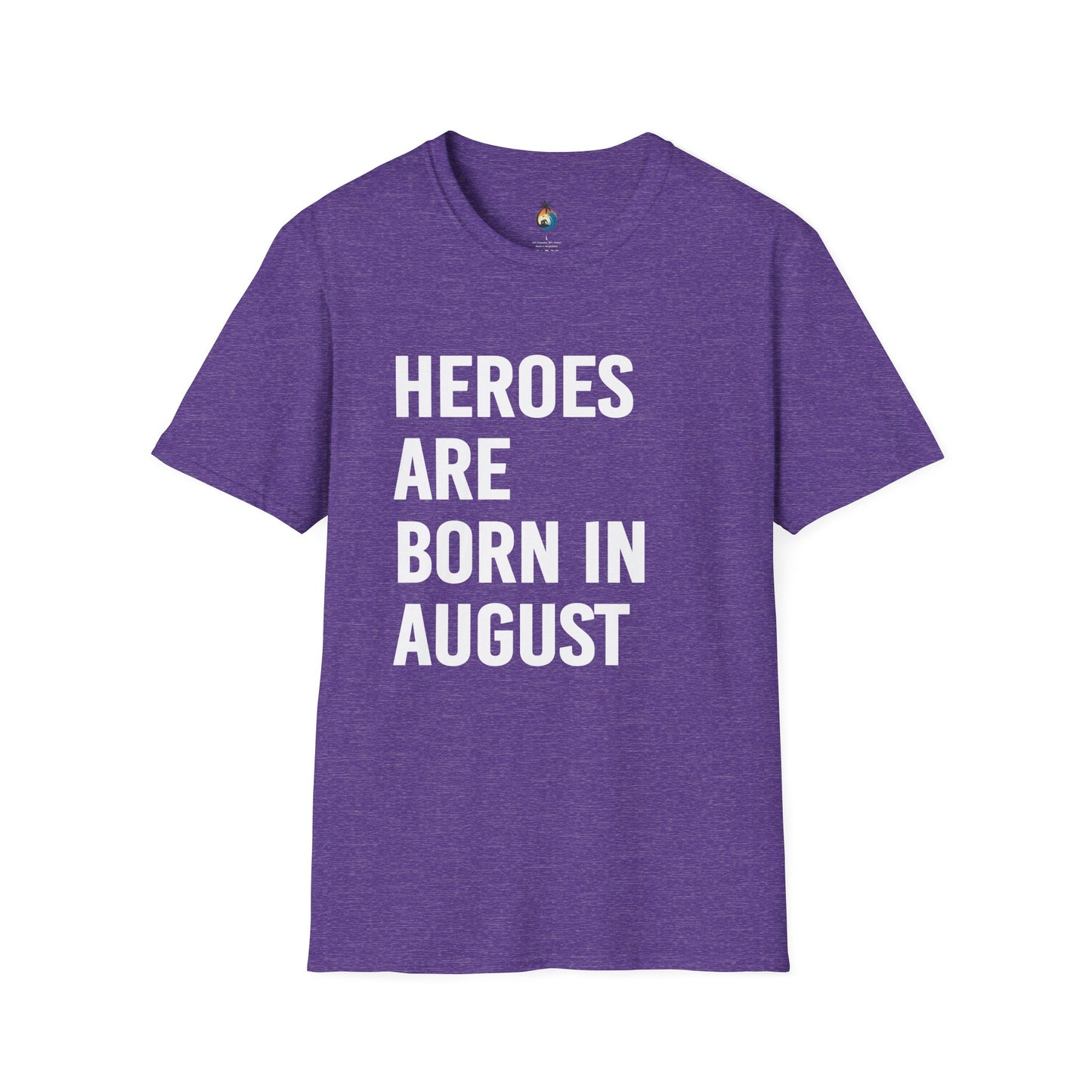 Heroes Are Born in August Unisex T-Shirt | Birthday Gift, August Celebration Tee, Gift for Him/Her, Casual Statement Shirt, Fun Graphic Tee