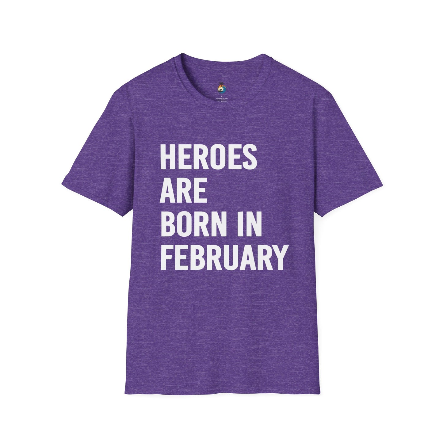 Heroes Are Born in February Unisex T-Shirt, Birthday Gift, Gift for Him/Her, Casual Wear, Everyday Tee