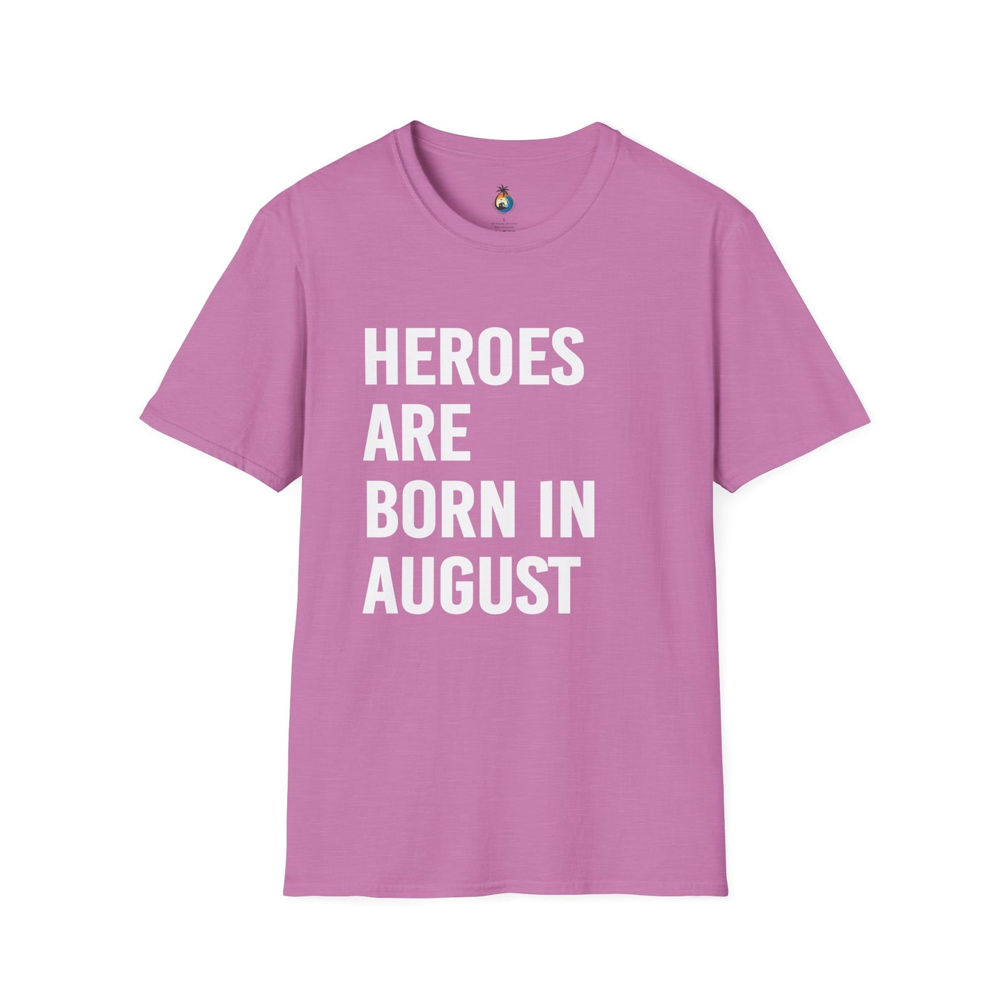 Heroes Are Born in August Unisex T-Shirt | Birthday Gift, August Celebration Tee, Gift for Him/Her, Casual Statement Shirt, Fun Graphic Tee
