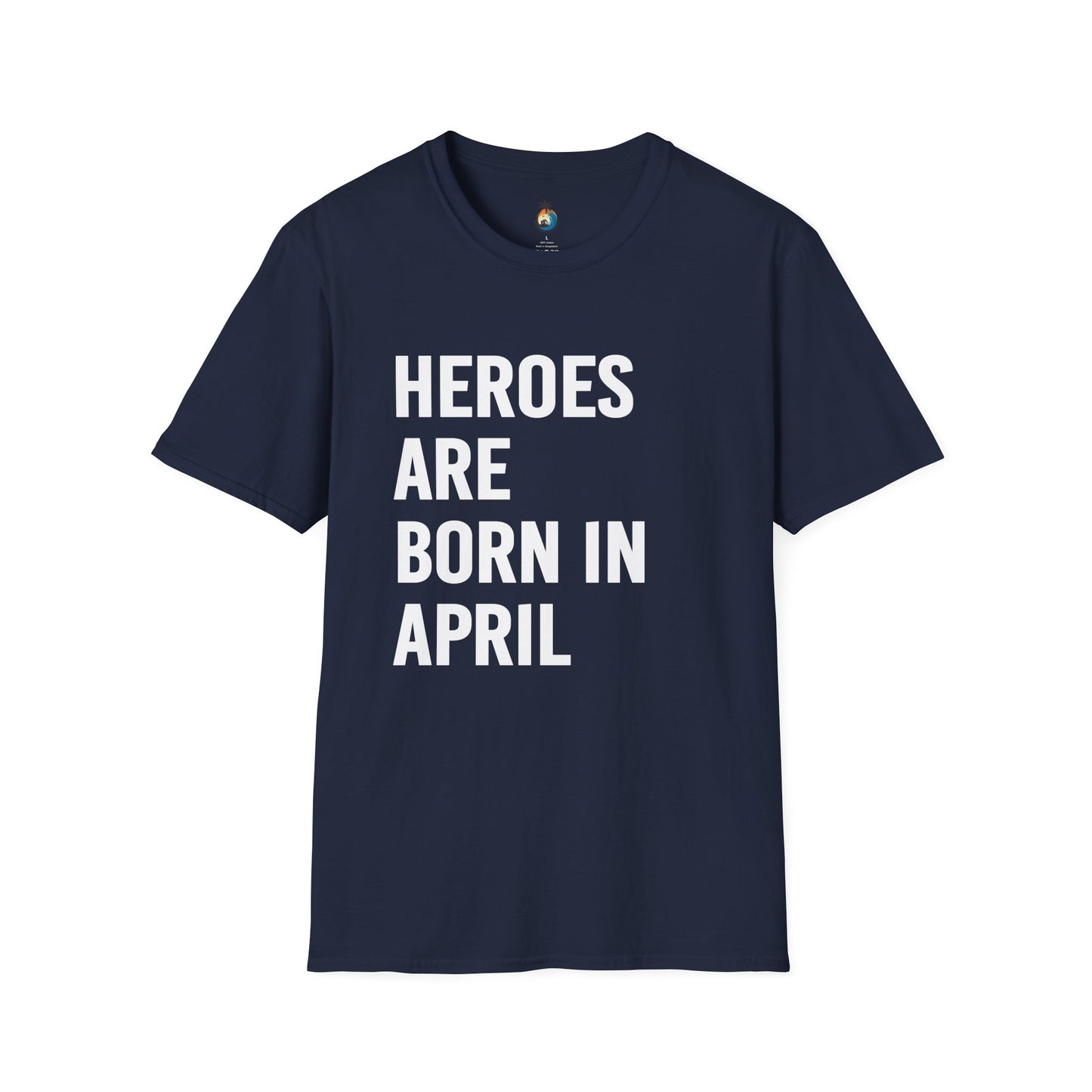 Heroes Are Born in April T-Shirt | Unisex Softstyle Tee for Birthdays, Gift for Heroes, April Celebrations, Casual Wear, Everyday Style