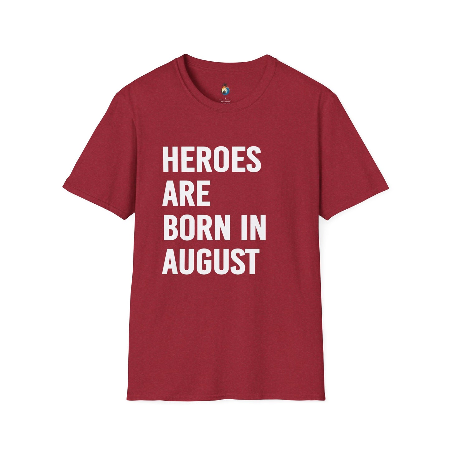 Heroes Are Born in August Unisex T-Shirt | Birthday Gift, August Celebration Tee, Gift for Him/Her, Casual Statement Shirt, Fun Graphic Tee