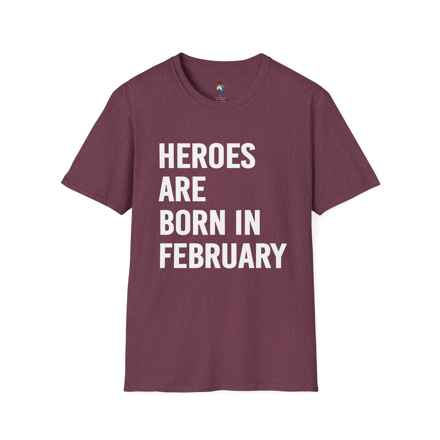 Heroes Are Born in February Unisex T-Shirt, Birthday Gift, Gift for Him/Her, Casual Wear, Everyday Tee