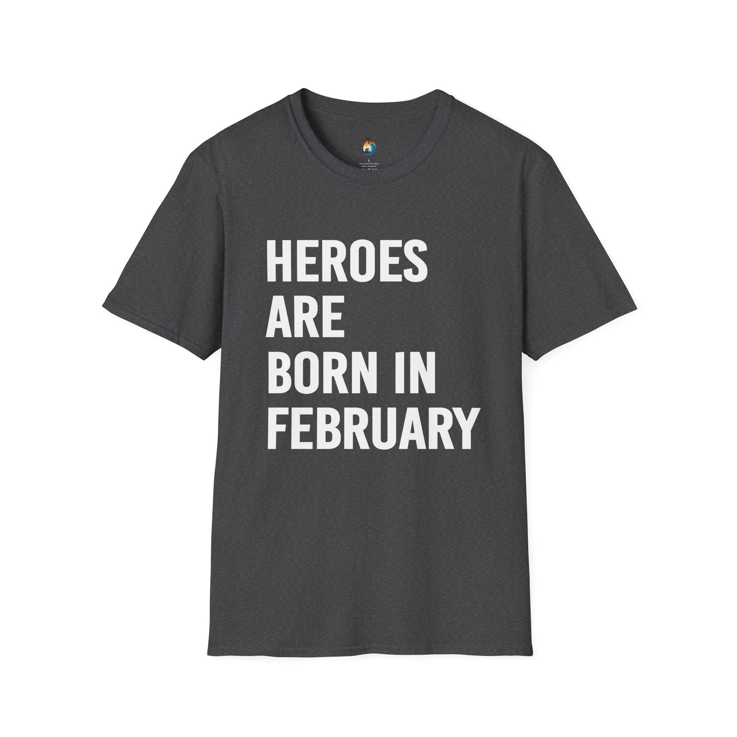 Heroes Are Born in February Unisex T-Shirt, Birthday Gift, Gift for Him/Her, Casual Wear, Everyday Tee