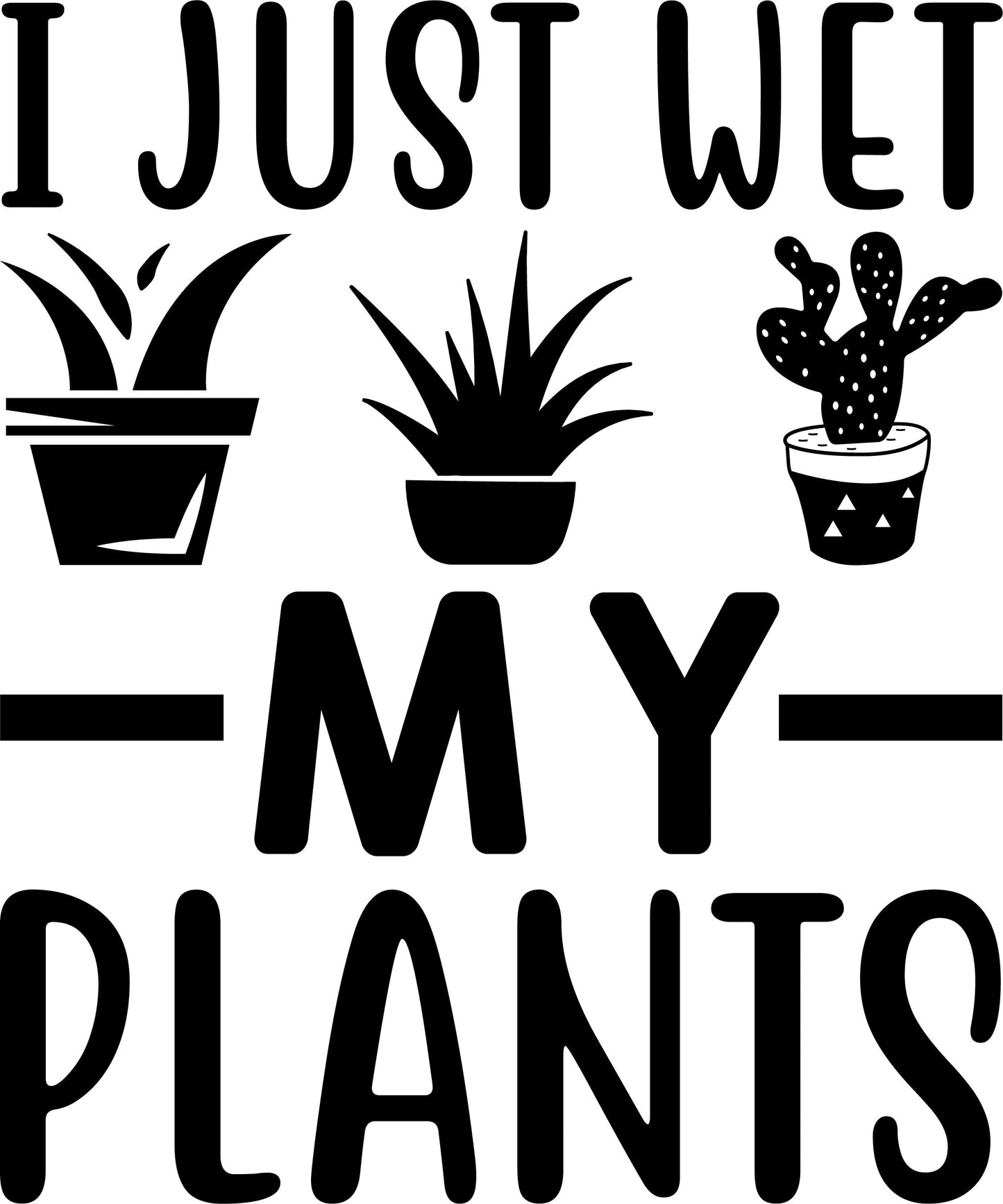 Shaka Brands | Graphic Tee's | I Just Wet My Plants Crew neck T-Shirt
