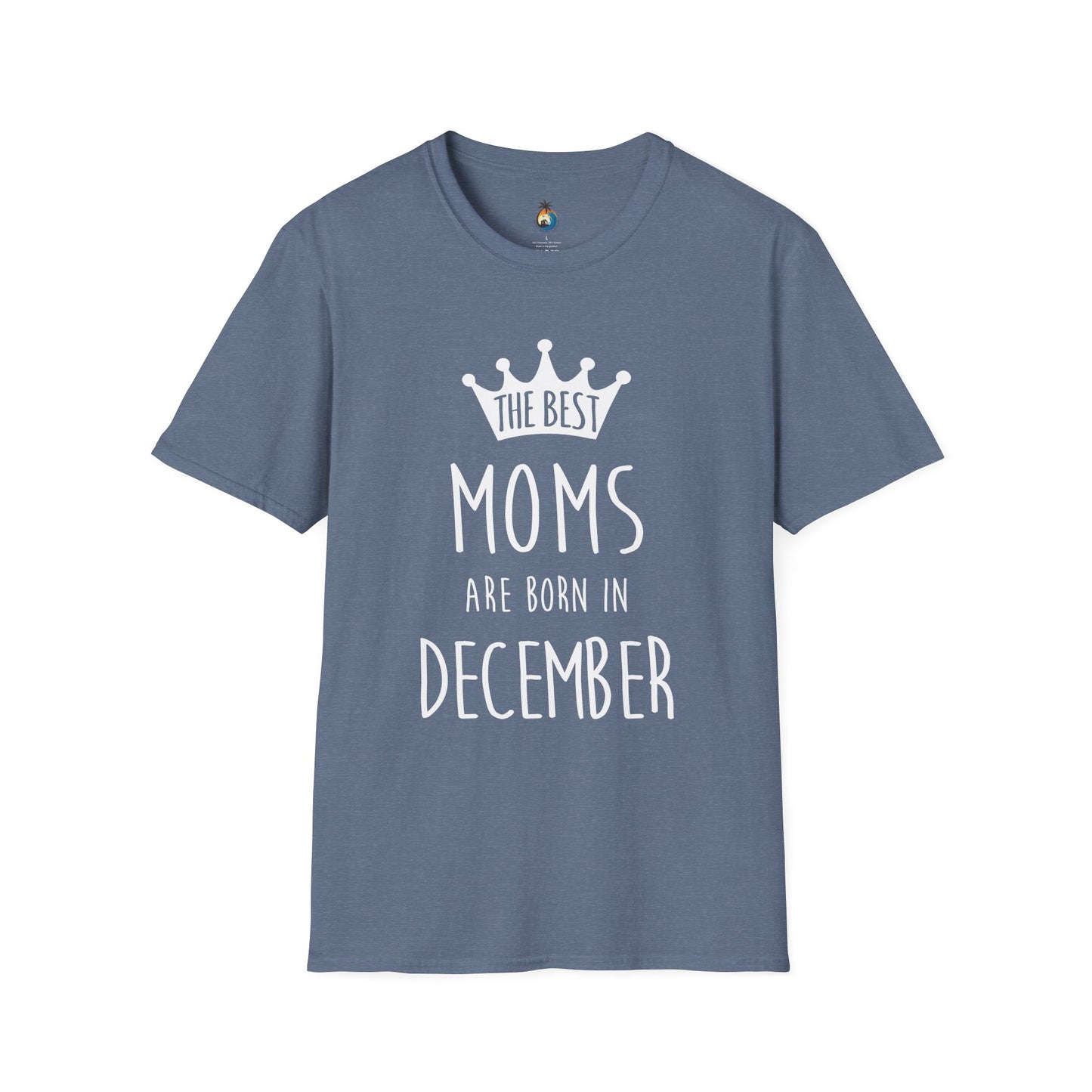 The Best Moms Are Born in December Unisex T-Shirt, Birthday Gift, December Moms Tee, Holiday Apparel, Mother's Day Celebration