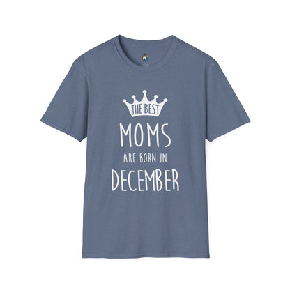 The Best Moms Are Born in December Unisex T-Shirt, Birthday Gift, December Moms Tee, Holiday Apparel, Mother's Day Celebration