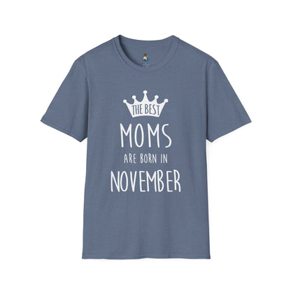 The Best Mom's Are Born In November T-Shirt - Mother's Day Gift, Baby Shower Tee, Birthday Shirt, November Celebrations