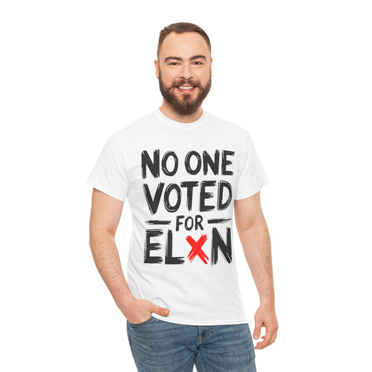 Political Statement Tee: No One Voted for Elon, Unisex Cotton Shirt, Election Shirt, Protest Wear, Funny Gift, Casual Tee
