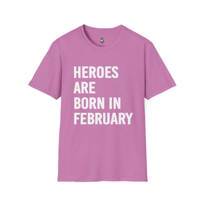 Heroes Are Born in February Unisex T-Shirt, Birthday Gift, Gift for Him/Her, Casual Wear, Everyday Tee