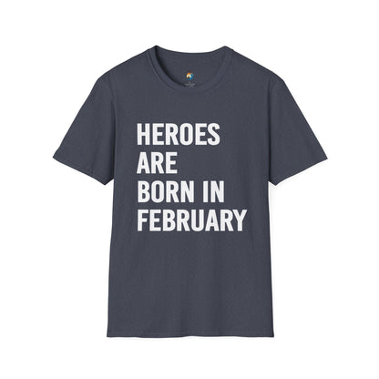 Heroes Are Born in February Unisex T-Shirt, Birthday Gift, Gift for Him/Her, Casual Wear, Everyday Tee