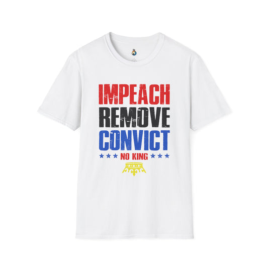 Impeach, Remove, Convict, No Kings T-Shirt, Vote Apparel, Activism Shirt, USA Pride Tee, Message T-Shirt, Gift for Activists