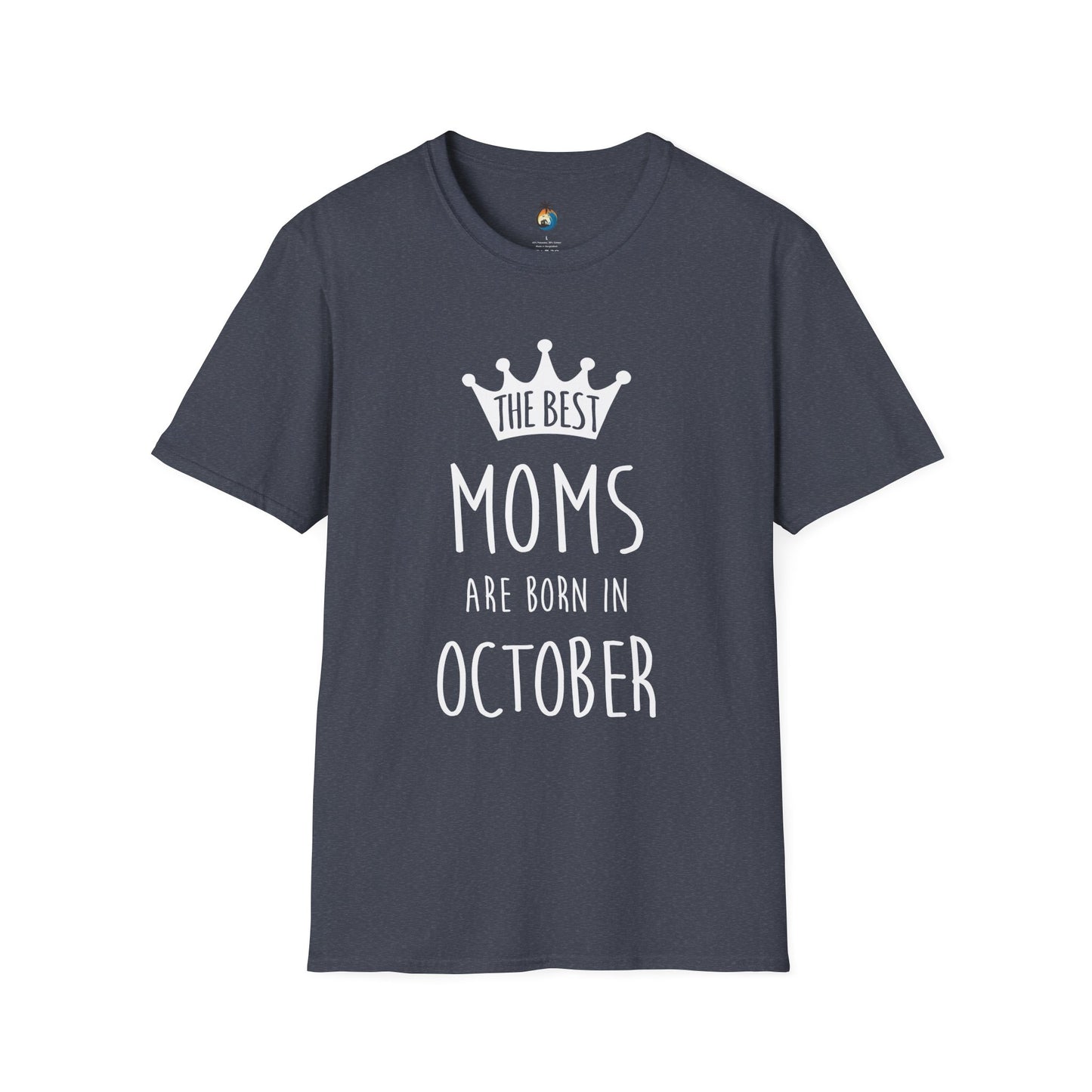The Best Mom's Are Born In October T-Shirt, Birthday Gift, Mom Shirt, Casual Tee, Fun Mom Apparel, Gift for Mothers Day