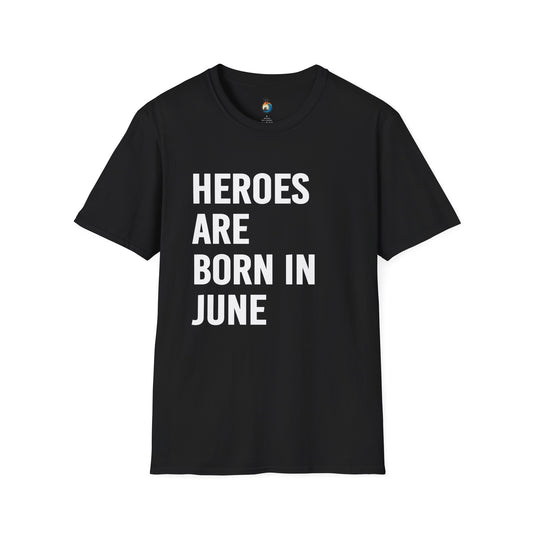 Heroes Are Born in June T-Shirt, Unisex Gift, Birthday Tee, Celebration Shirt, June Special Occasion Wear, Trendy Casual Outfit