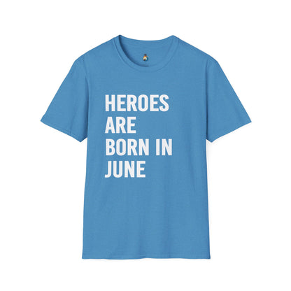 Heroes Are Born in June T-Shirt, Unisex Gift, Birthday Tee, Celebration Shirt, June Special Occasion Wear, Trendy Casual Outfit
