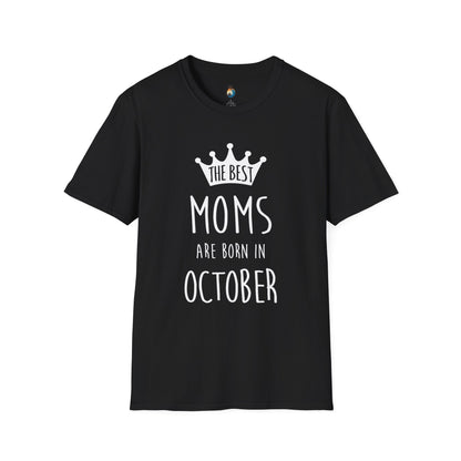 The Best Mom's Are Born In October T-Shirt, Birthday Gift, Mom Shirt, Casual Tee, Fun Mom Apparel, Gift for Mothers Day