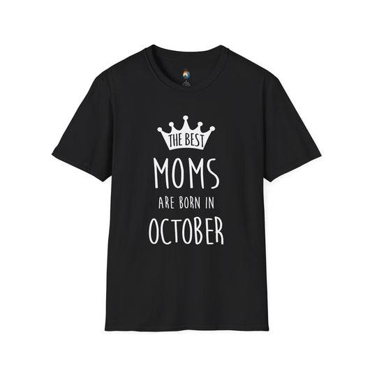 The Best Mom's Are Born In October T-Shirt, Birthday Gift, Mom Shirt, Casual Tee, Fun Mom Apparel, Gift for Mothers Day