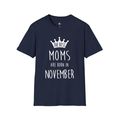 The Best Mom's Are Born In November T-Shirt - Mother's Day Gift, Baby Shower Tee, Birthday Shirt, November Celebrations
