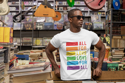 All For Love - Love For All T-Shirt, LGBTQ+ Summer Wear, Pride Month,