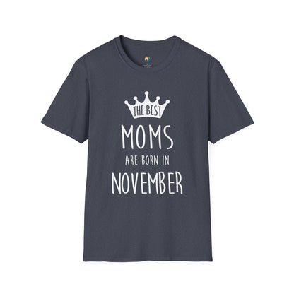 The Best Mom's Are Born In November T-Shirt - Mother's Day Gift, Baby Shower Tee, Birthday Shirt, November Celebrations