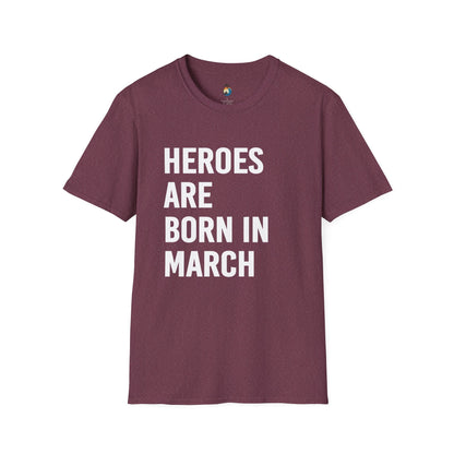Heroes Are Born In March T-Shirt, Unisex Graphic Tee, Birthday Gift, March Celebration Shirt, Gift for Him/Her