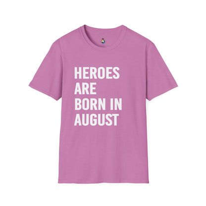 Heroes Are Born in August Unisex T-Shirt | Birthday Gift, August Celebration Tee, Gift for Him/Her, Casual Statement Shirt, Fun Graphic Tee