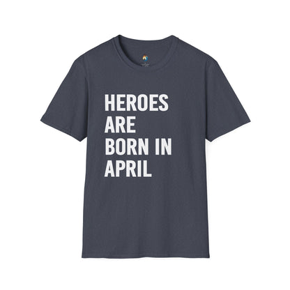 Heroes Are Born in April T-Shirt | Unisex Softstyle Tee for Birthdays, Gift for Heroes, April Celebrations, Casual Wear, Everyday Style