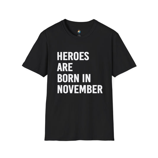 Heroes Are Born in November Unisex T-Shirt | Perfect Birthday Gift, Casual Wear, November Celebration Tee, Gift for Heroes