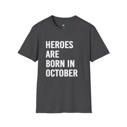 Heroes Are Born In October T-Shirt, Funny Birthday Gift, Casual Tee, Gift for him/her, October Celebration Apparel