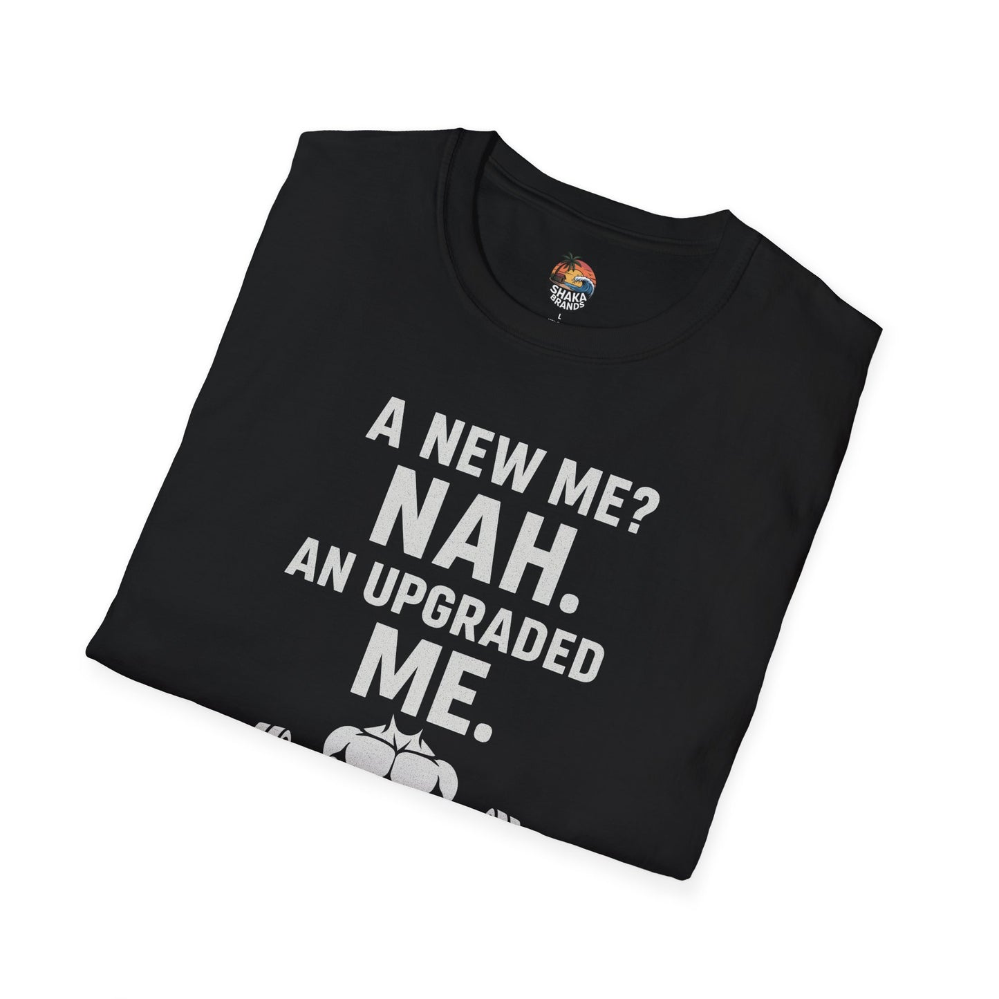 Motivational Gym T-Shirt — “A New Me? Nah. An Upgraded Me.”