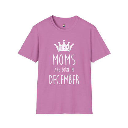 The Best Moms Are Born in December Unisex T-Shirt, Birthday Gift, December Moms Tee, Holiday Apparel, Mother's Day Celebration
