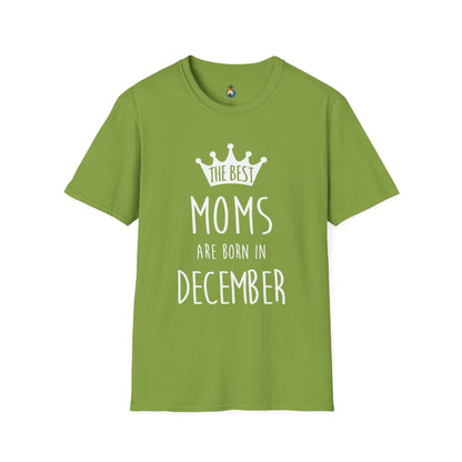 The Best Moms Are Born in December Unisex T-Shirt, Birthday Gift, December Moms Tee, Holiday Apparel, Mother's Day Celebration