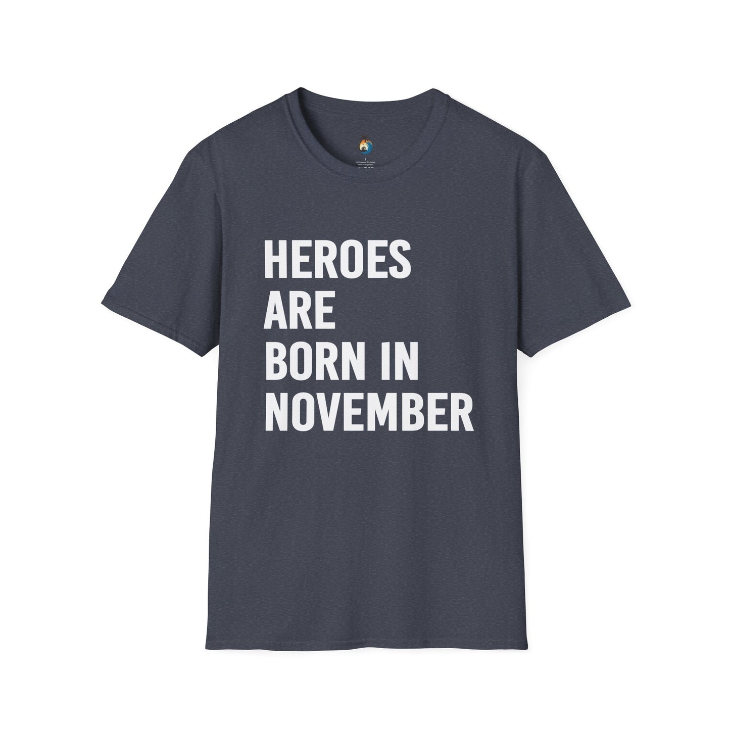 Heroes Are Born in November Unisex T-Shirt | Perfect Birthday Gift, Casual Wear, November Celebration Tee, Gift for Heroes
