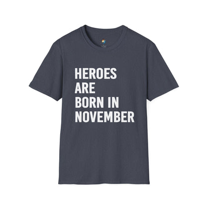 Heroes Are Born in November Unisex T-Shirt | Perfect Birthday Gift, Casual Wear, November Celebration Tee, Gift for Heroes