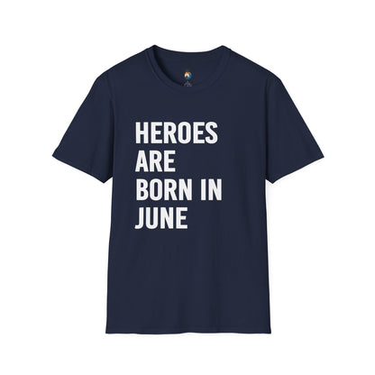 Heroes Are Born in June T-Shirt, Unisex Gift, Birthday Tee, Celebration Shirt, June Special Occasion Wear, Trendy Casual Outfit