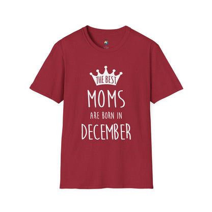 The Best Moms Are Born in December Unisex T-Shirt, Birthday Gift, December Moms Tee, Holiday Apparel, Mother's Day Celebration