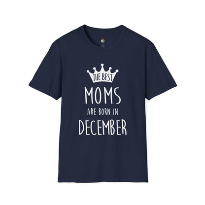 The Best Moms Are Born in December Unisex T-Shirt, Birthday Gift, December Moms Tee, Holiday Apparel, Mother's Day Celebration