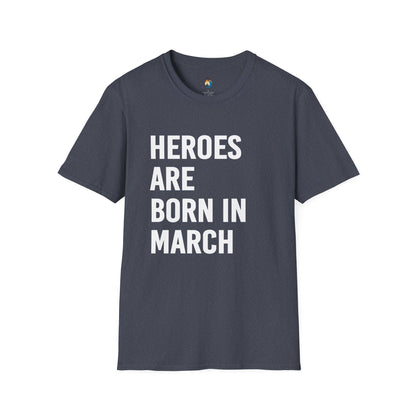 Heroes Are Born In March T-Shirt, Unisex Graphic Tee, Birthday Gift, March Celebration Shirt, Gift for Him/Her