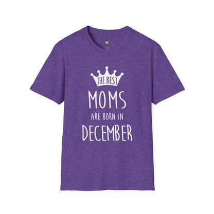 The Best Moms Are Born in December Unisex T-Shirt, Birthday Gift, December Moms Tee, Holiday Apparel, Mother's Day Celebration