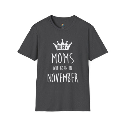 The Best Mom's Are Born In November T-Shirt - Mother's Day Gift, Baby Shower Tee, Birthday Shirt, November Celebrations
