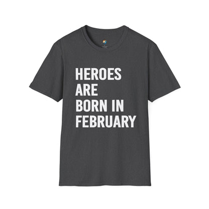 Heroes Are Born in February Unisex T-Shirt, Birthday Gift, Gift for Him/Her, Casual Wear, Everyday Tee