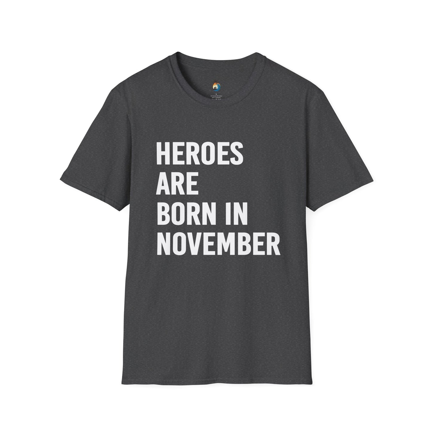 Heroes Are Born in November Unisex T-Shirt | Perfect Birthday Gift, Casual Wear, November Celebration Tee, Gift for Heroes