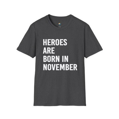 Heroes Are Born in November Unisex T-Shirt | Perfect Birthday Gift, Casual Wear, November Celebration Tee, Gift for Heroes