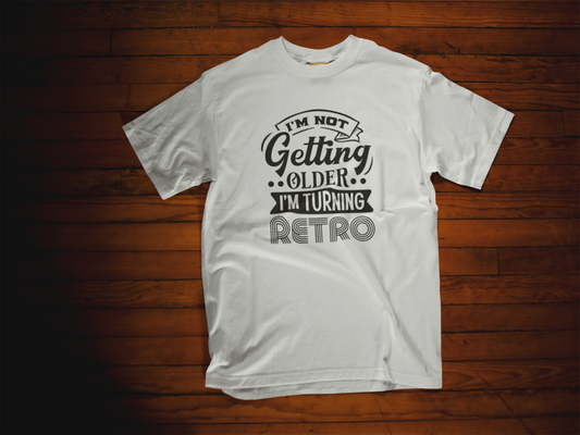 Im Not Getting Older, I'm Turning Retro Crew Neck T-Shirt White