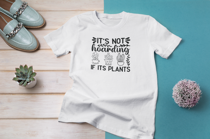 Its Not Hoarding if its Plants Crew neck T-Shirt